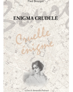 Paul Bourget, Enigma Crudele, a cura di Alessandro Pedrazzi, libri di Bourget, Cruelle énigme, 1885, romanzi francesi